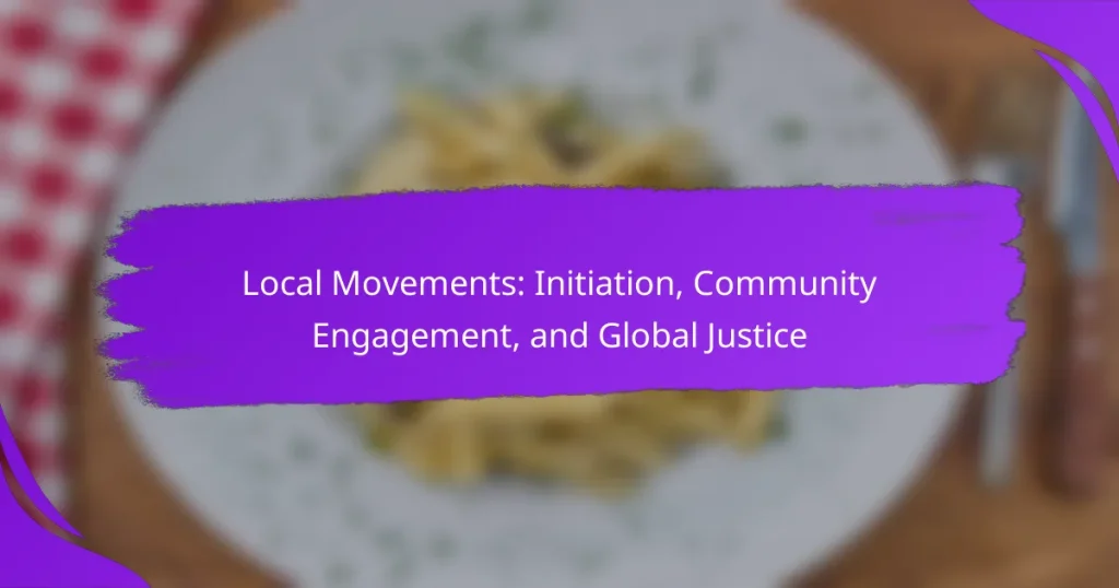 Local Movements: Initiation, Community Engagement, and Global Justice