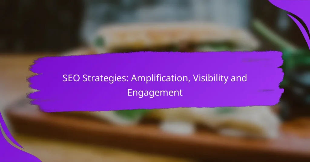 SEO Strategies: Amplification, Visibility and Engagement