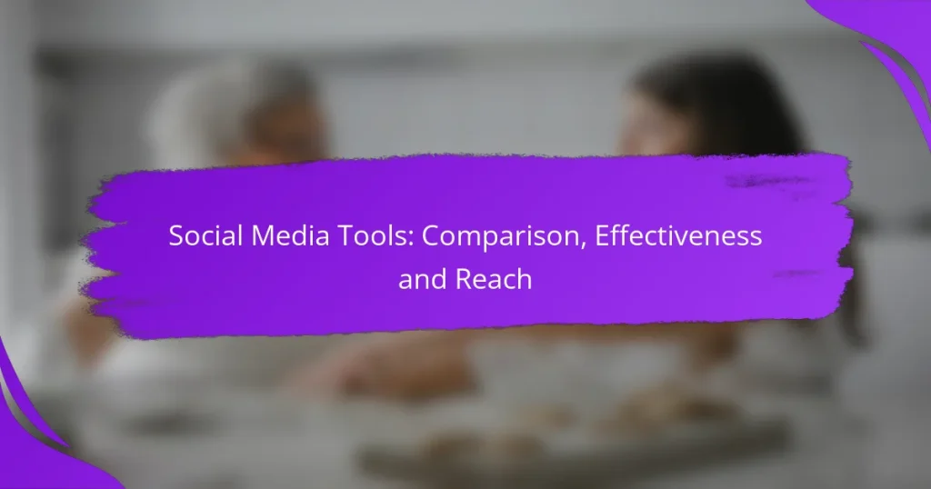 Social Media Tools: Comparison, Effectiveness and Reach