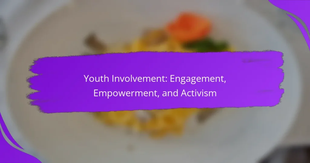 Youth Involvement: Engagement, Empowerment, and Activism