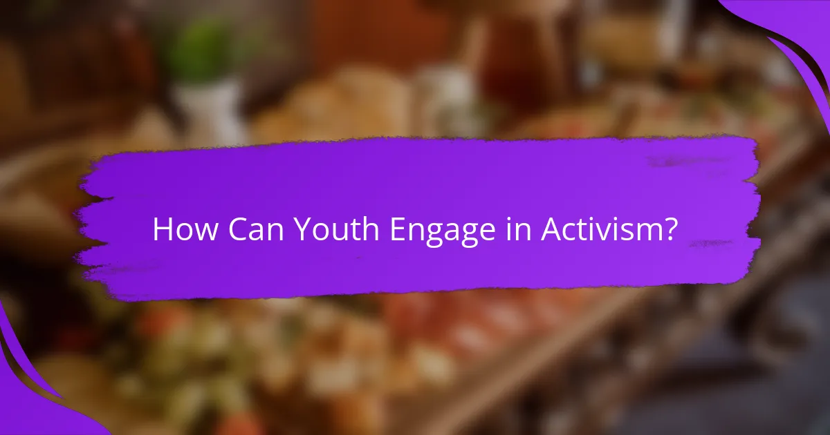 How Can Youth Engage in Activism?