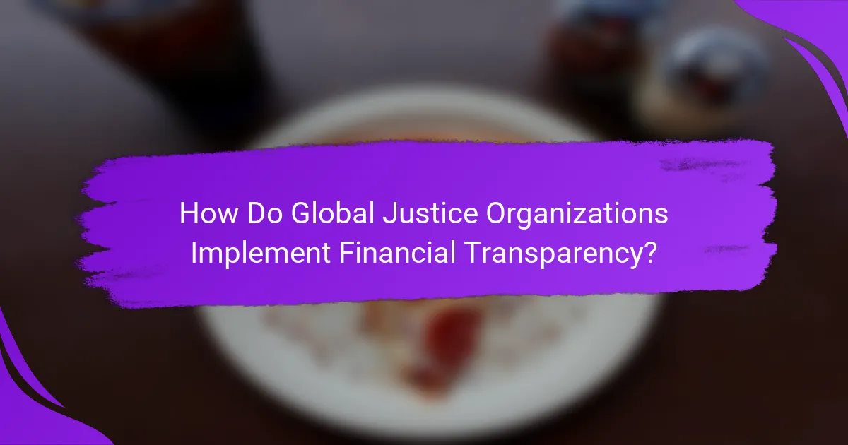 How Do Global Justice Organizations Implement Financial Transparency?