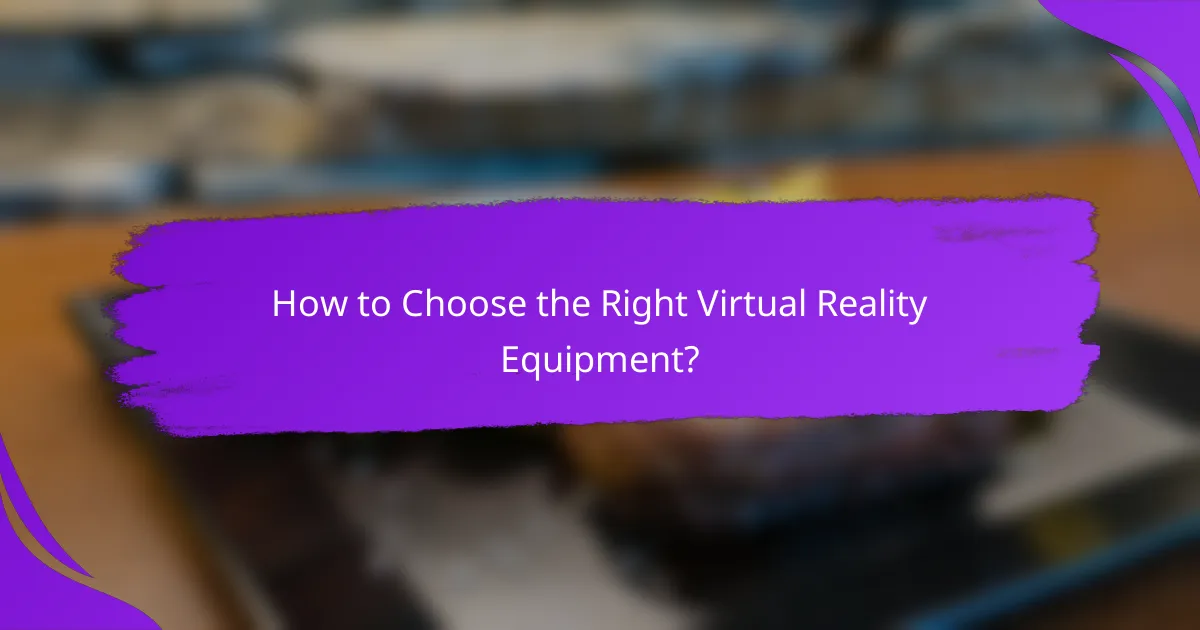 How to Choose the Right Virtual Reality Equipment?