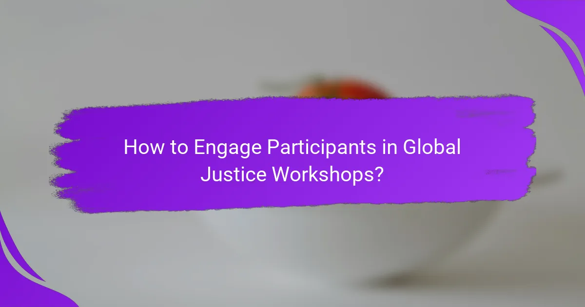 How to Engage Participants in Global Justice Workshops?