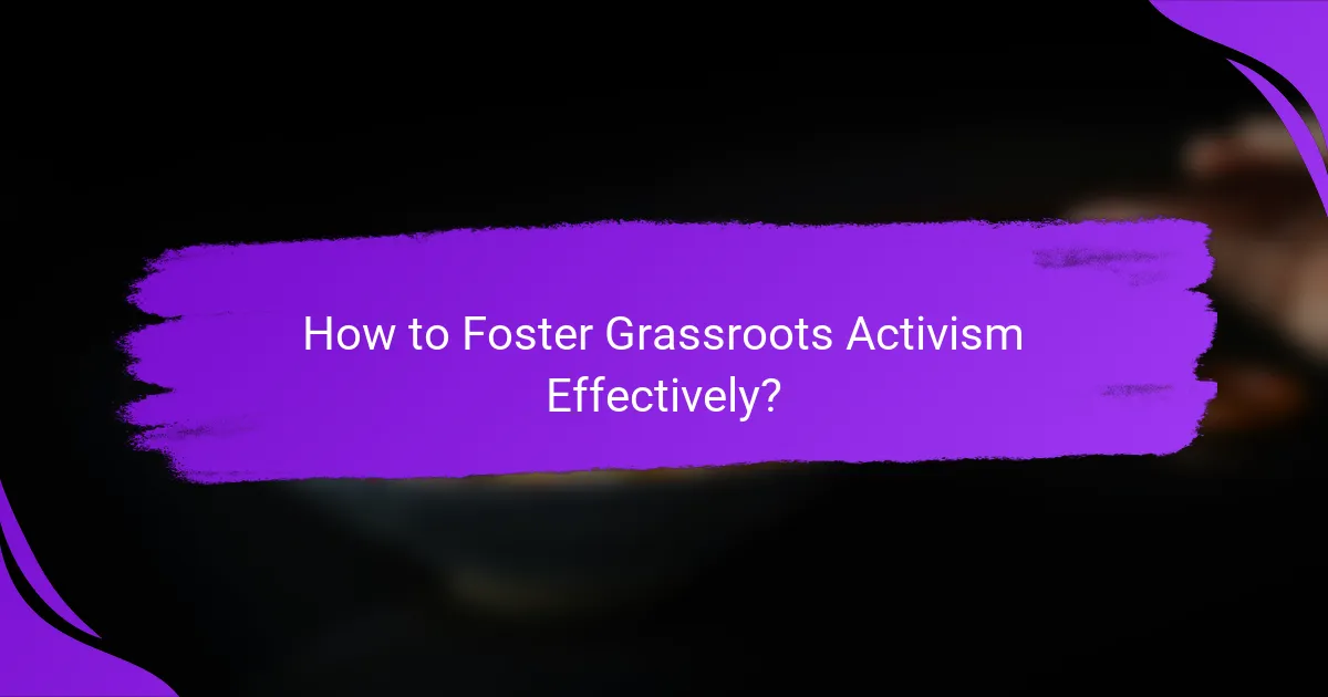 How to Foster Grassroots Activism Effectively?