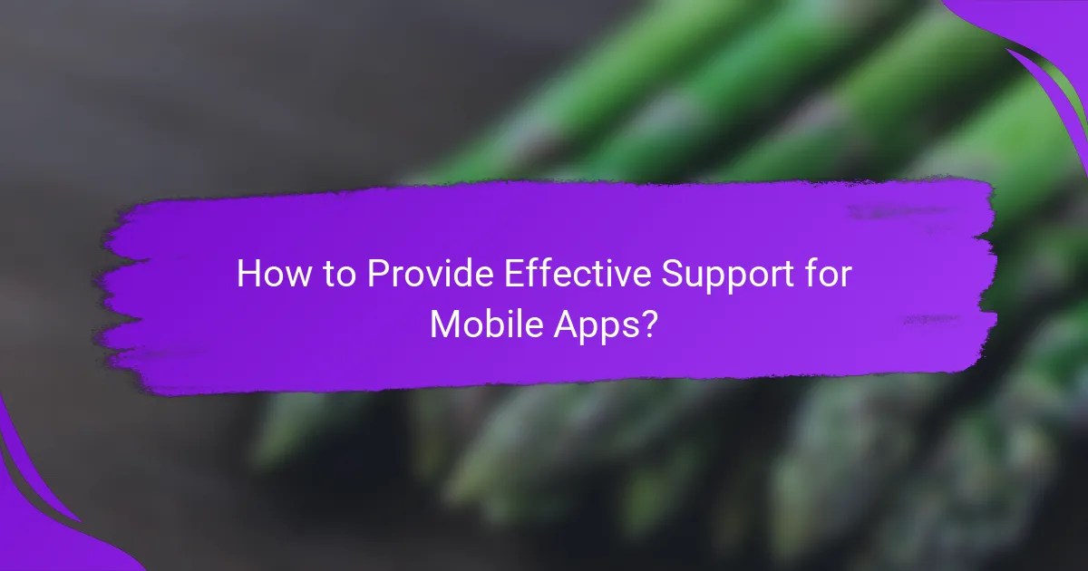 How to Provide Effective Support for Mobile Apps?