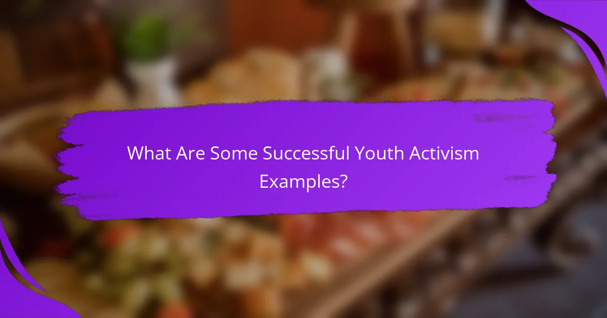 What Are Some Successful Youth Activism Examples?