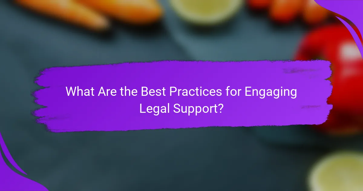 What Are the Best Practices for Engaging Legal Support?