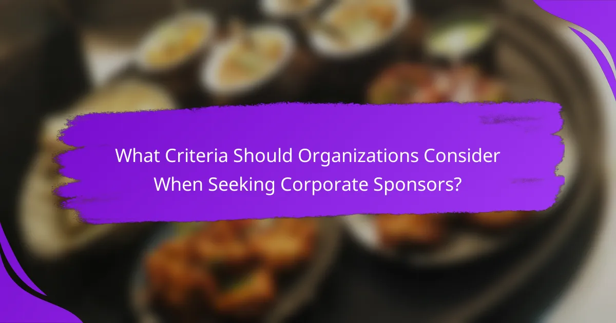 What Criteria Should Organizations Consider When Seeking Corporate Sponsors?