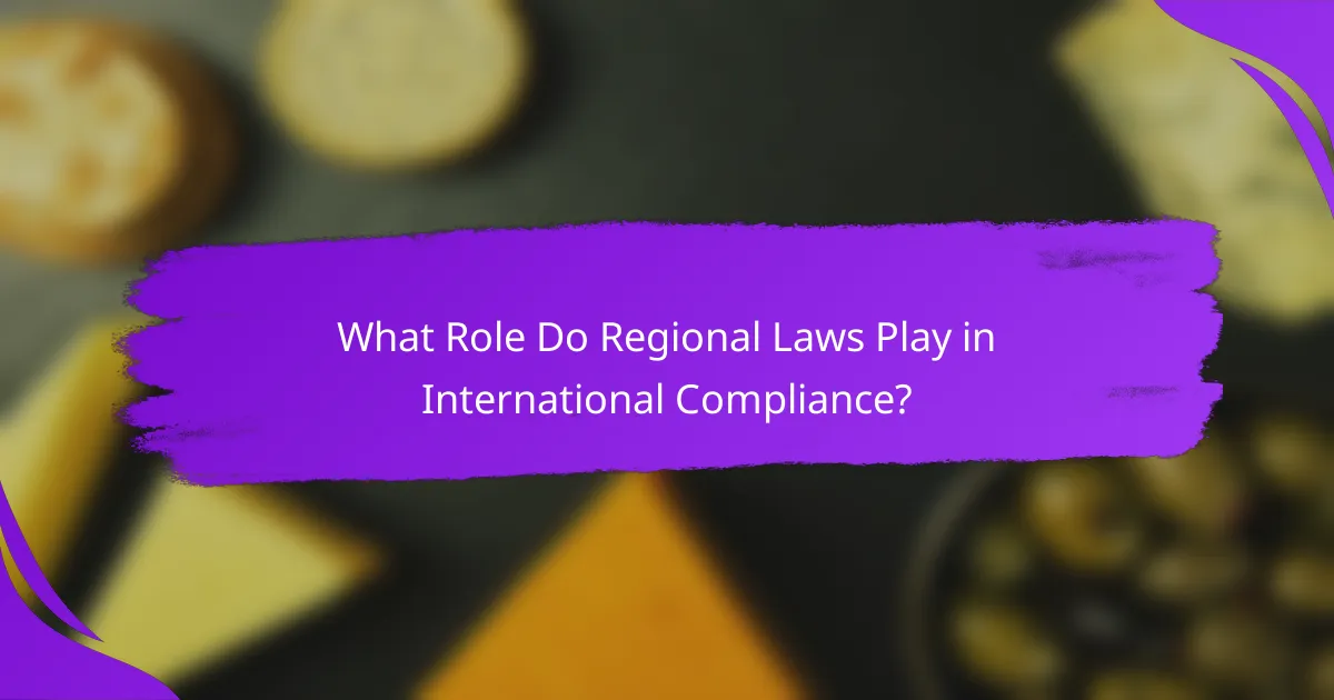 What Role Do Regional Laws Play in International Compliance?